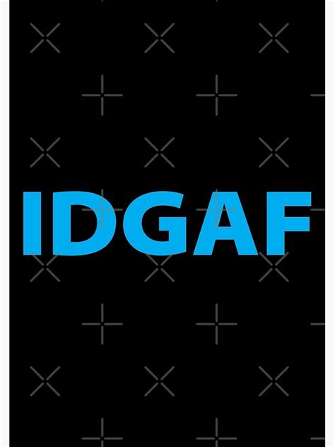 I Don't Give A F**k (IDGAF) 